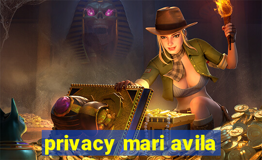 privacy mari avila